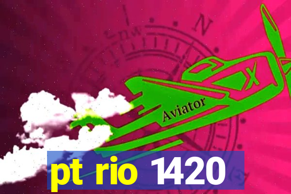 pt rio 1420